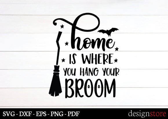 Home is Where You Hang Your Broom Svg: Graphics for Crafts