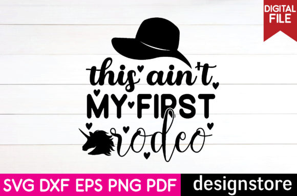 Horse Svg-this Ain t My First Rodeo Graphics and Crafts