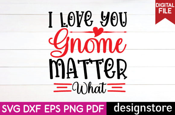 I Love You Gnome Matter What Svg for Crafts and Graphics