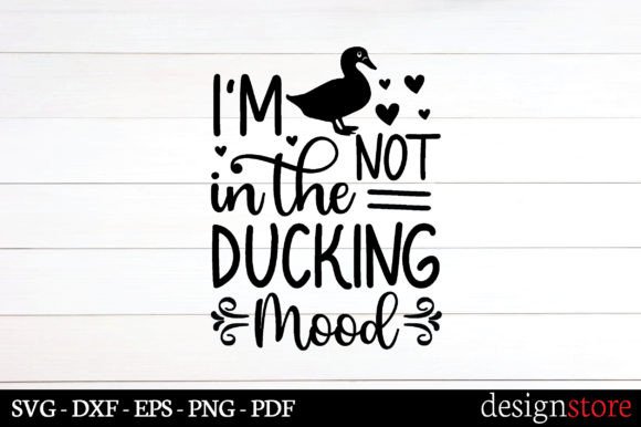 I m Not in the Ducking Mood Svg Graphics for Crafts