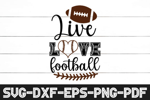 Live Love Football Svg: Graphics for Serious Crafts