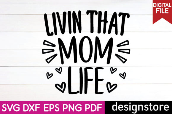 Livin That Mom Life Svg: A Graphics and Crafts Review