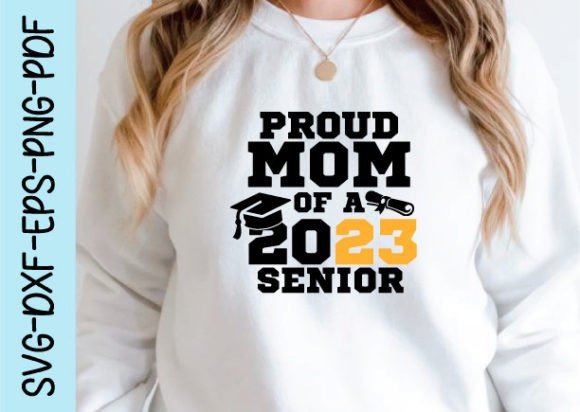 Proud Mom of a 2023 Senior Svg: Essential Graphics for Crafts
