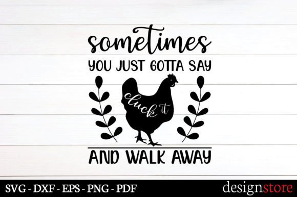 Sometimes You Just Gotta Say Cluck It an Graphics for Crafts