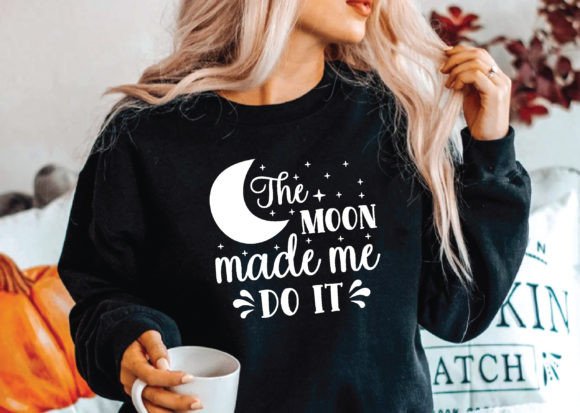 The Moon Made Me Do It Svg: Graphics for Crafts and Creative Brands