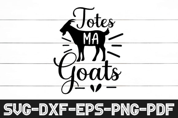 Totes Ma Goats Svg: A Crafts and Graphics Review for Sellers