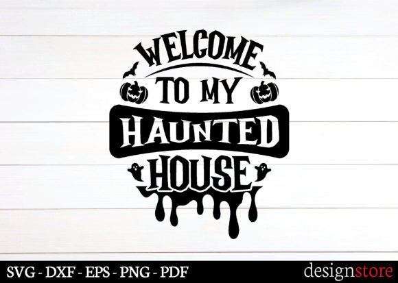 Welcome to My Haunted House Svg for Graphics & Crafts
