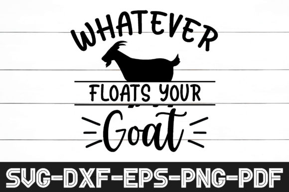 Whatever Floats Your Goat Svg: A Graphics & Crafts Review